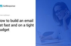 How to build an email list fast and on a tight budget | GetResponse Webinar 2019