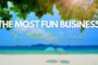 The Most Fun Business You