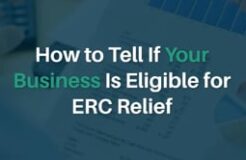 How To Tell If Your Business Is Eligible For ERC Relief